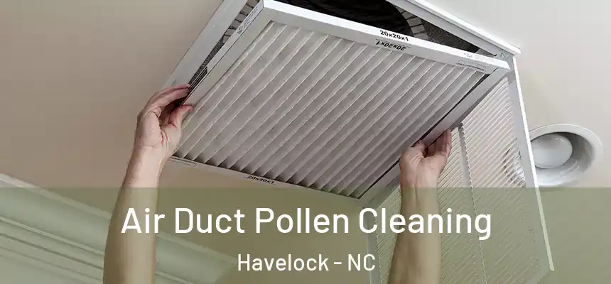  Air Duct Pollen Cleaning Havelock - NC