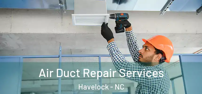 Air Duct Repair Services Havelock - NC