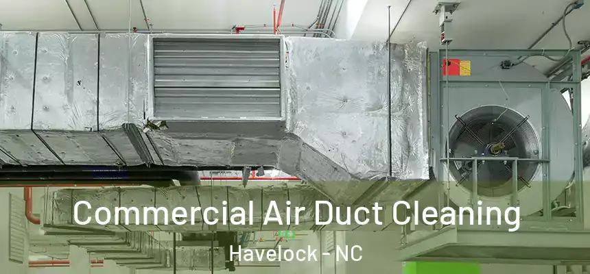 Commercial Air Duct Cleaning Havelock - NC