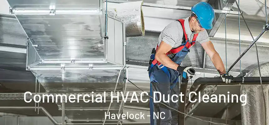 Commercial HVAC Duct Cleaning Havelock - NC