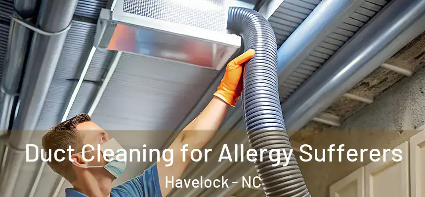  Duct Cleaning for Allergy Sufferers Havelock - NC