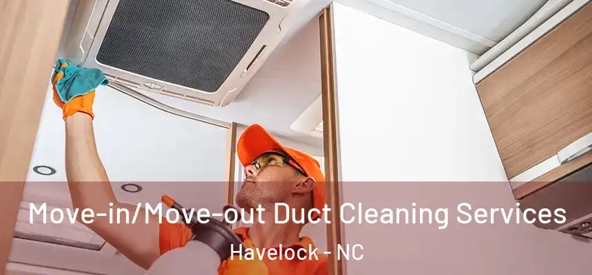 Move-in/Move-out Duct Cleaning Services Havelock - NC