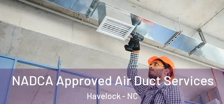  NADCA Approved Air Duct Services Havelock - NC