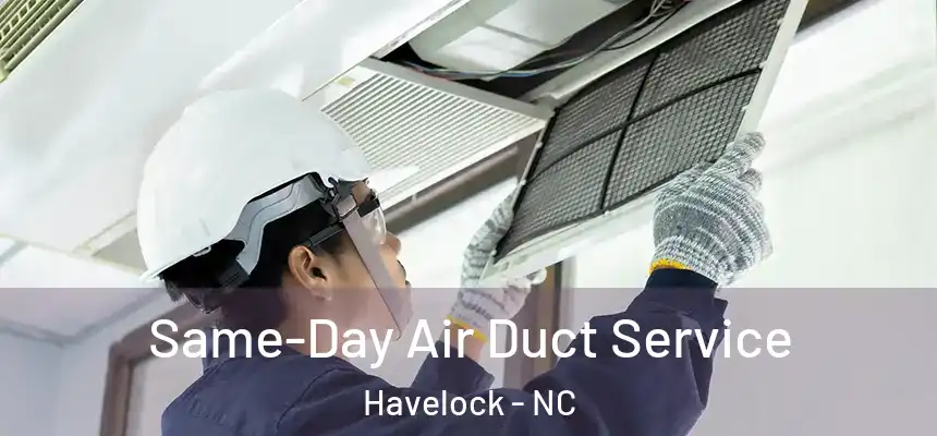 Same-Day Air Duct Service Havelock - NC