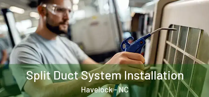 Split Duct System Installation Havelock - NC