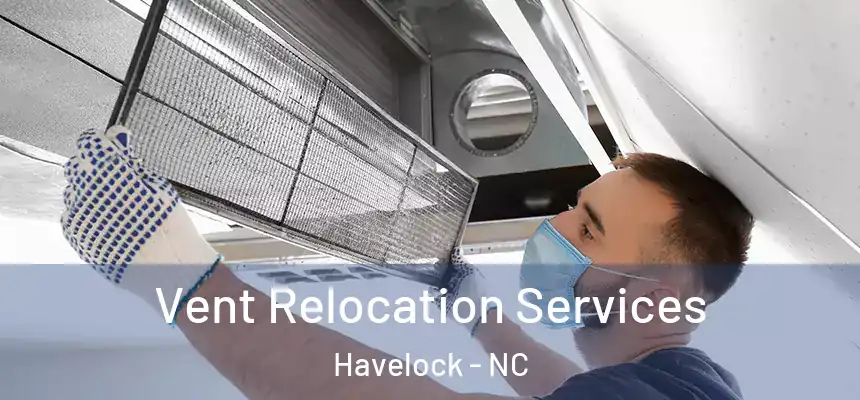 Vent Relocation Services Havelock - NC